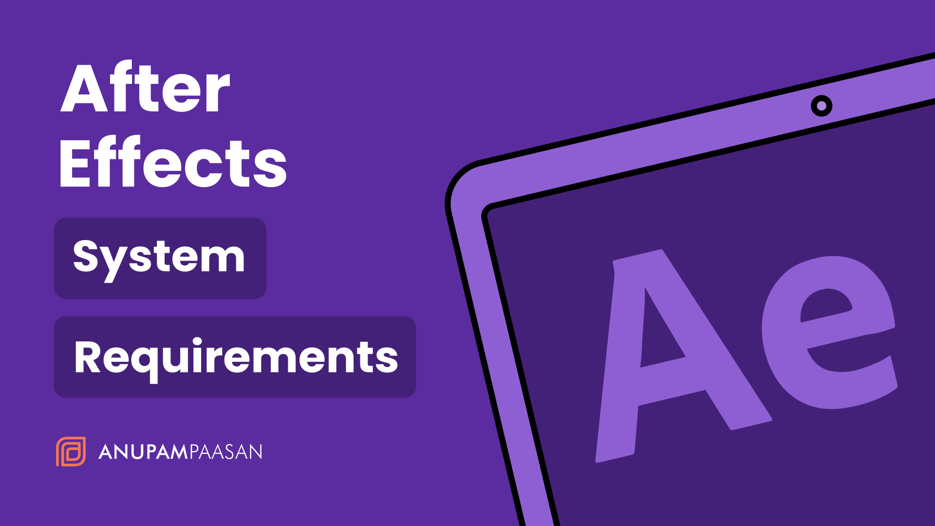 Adobe After Effects System Requirements - Featured Image - Anupam Paasan Digital