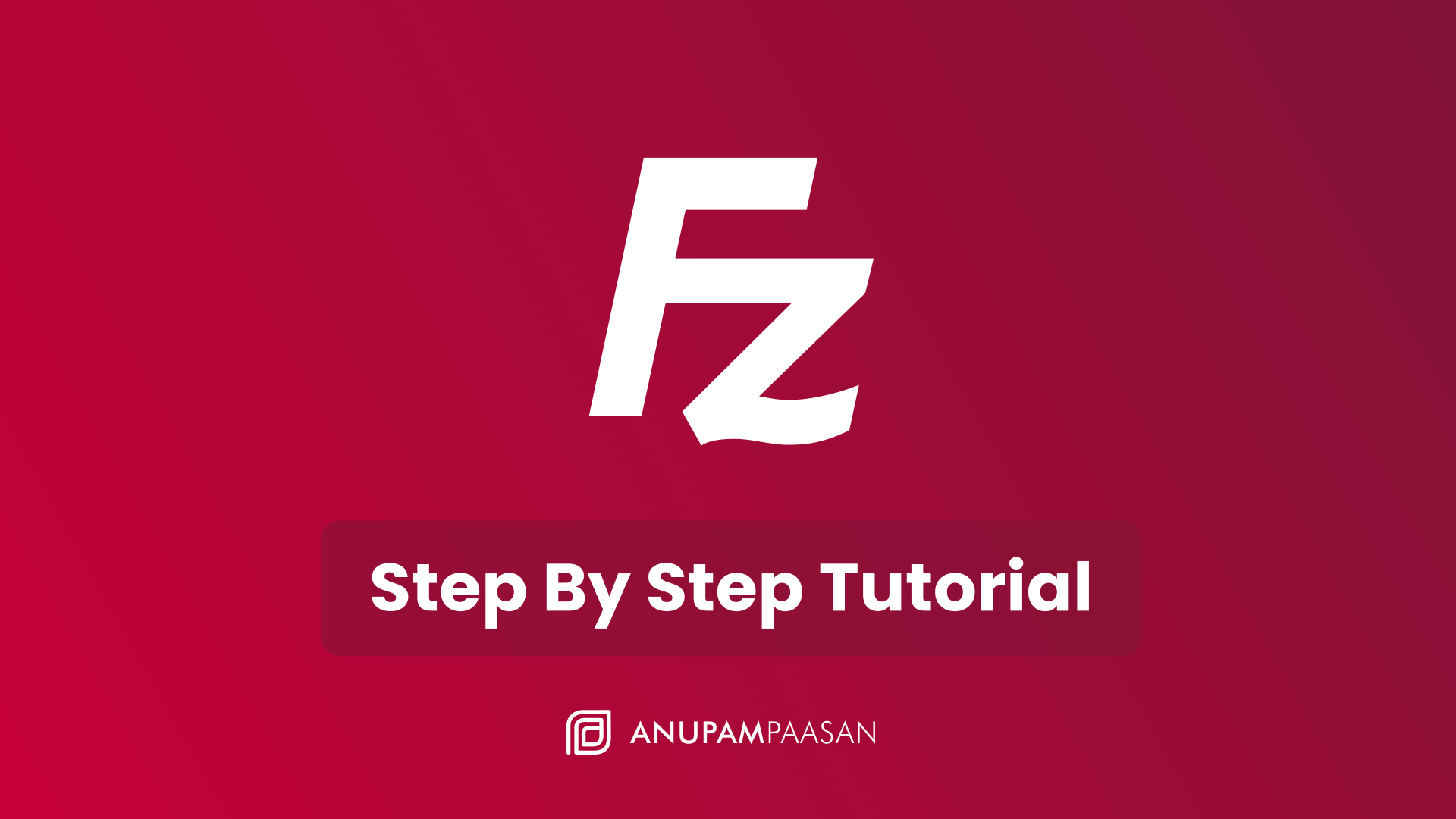How To Use FileZilla Step By Step Tutorial - Featured Image - Anupam Paasan Digital